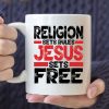 Religion Sets Rules Jesus Sets Free Coffee Mug