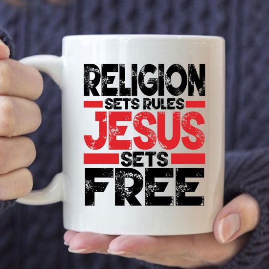 Religion Sets Rules Jesus Sets Free Coffee Mug