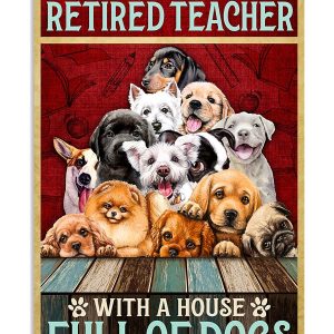 Retired Teacher - With A House Full Of Dogs Canvas Prints Wall Art Decor
