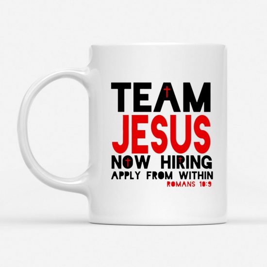 Romans 109 Team Jesus Now Hiring Apply From Within Coffee Mug 1