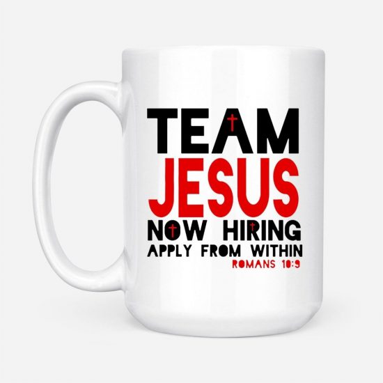 Romans 109 Team Jesus Now Hiring Apply From Within Coffee Mug 2