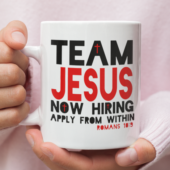 Romans 10:9 Team Jesus Now Hiring Apply From Within Coffee Mug