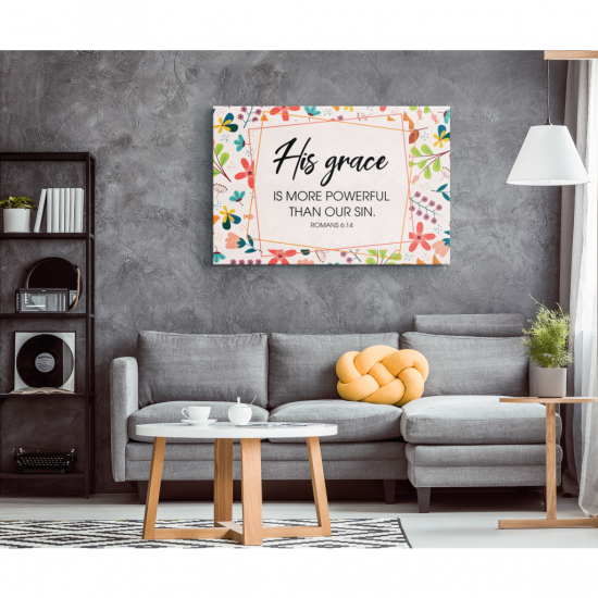 Romans 614 His Grace Is More Powerful Than Our Sin Canvas Wall Art 1 1