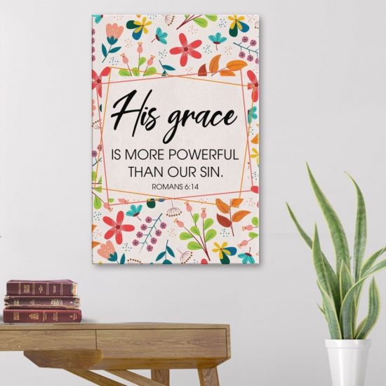 Romans 6:14 His Grace Is More Powerful Than Our Sin Canvas Wall Art