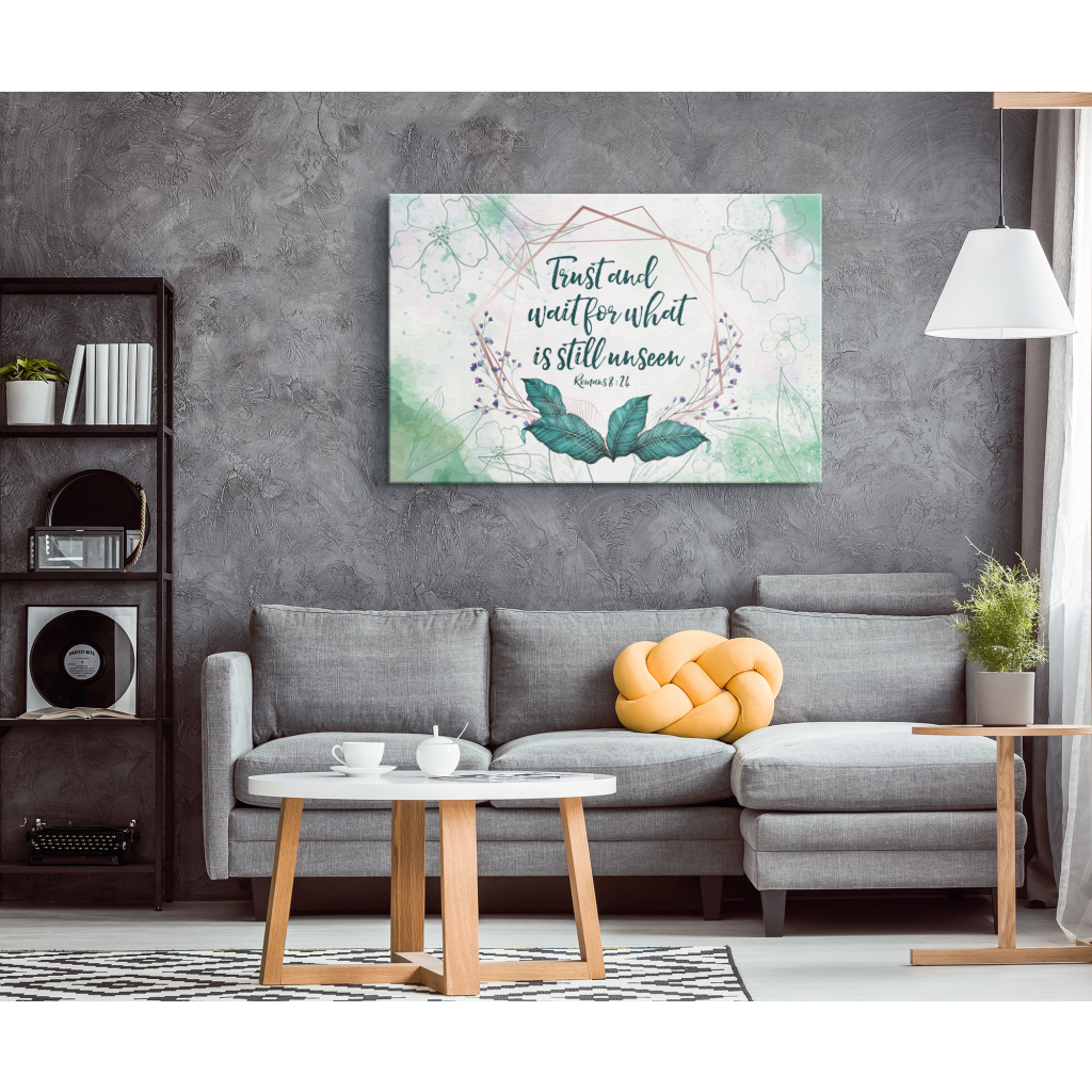 Romans-824-Trust-And-Wait-For-What-Is-Still-Unseen-Canvas-Wall-Art-1 Romans 824 Trust And Wait For What Is Still Unseen Canvas Wall Art 1 2