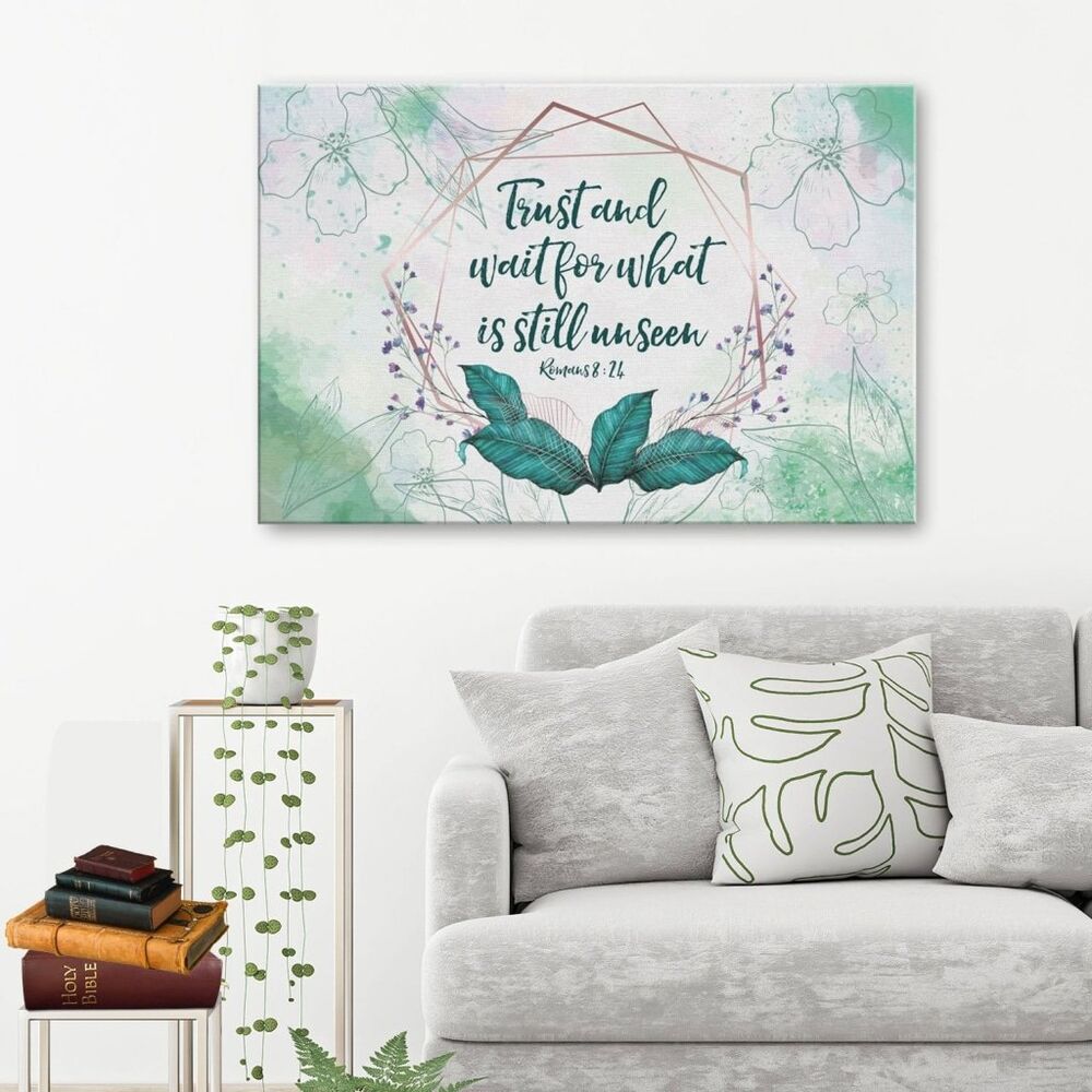 Romans 8:24 Trust And Wait For What Is Still Unseen Canvas Wall Art