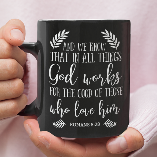 Romans 8:28 God Works For The Good Of Those Who Love Him Coffee Mugs