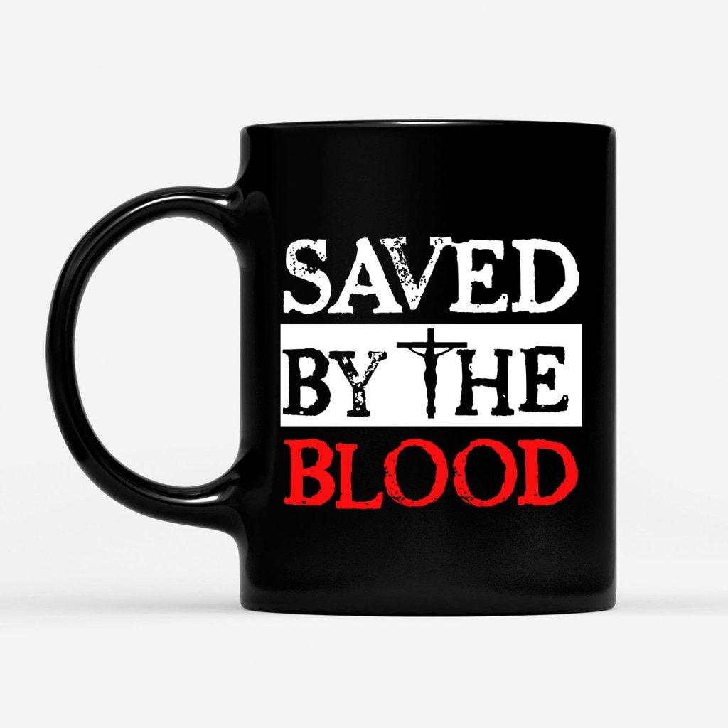 Saved-By-The-Blood-Coffee-Mug-1 Saved By The Blood Coffee Mug 1