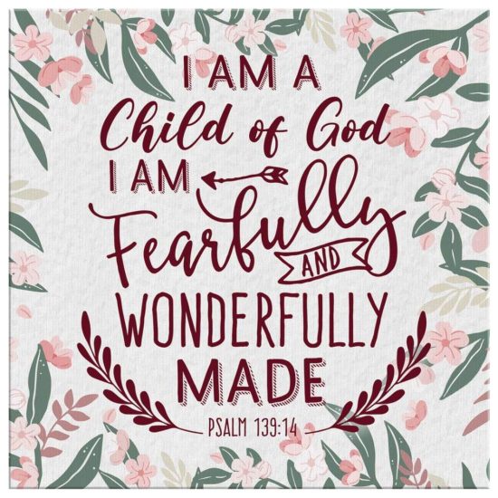 Scripture Wall Art: A Child Of God Fearfully And Wonderfully Made Psalm 139:14 Canvas Print 2 Scripture Wall Art A Child Of God Fearfully And Wonderfully Made Psalm 13914 Canvas Print 2