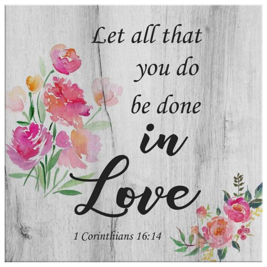 Scripture Wall Art Let All That You Do Be Done In Love 1 Corinthians 1614 Canvas Print 2
