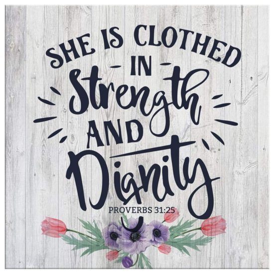 She Is Clothed In Strength And Dignity Proverbs 3125 Scripture Wall Art Canvas 2
