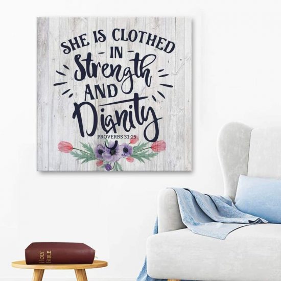 She Is Clothed In Strength And Dignity Proverbs 31:25 Scripture Wall Art Canvas