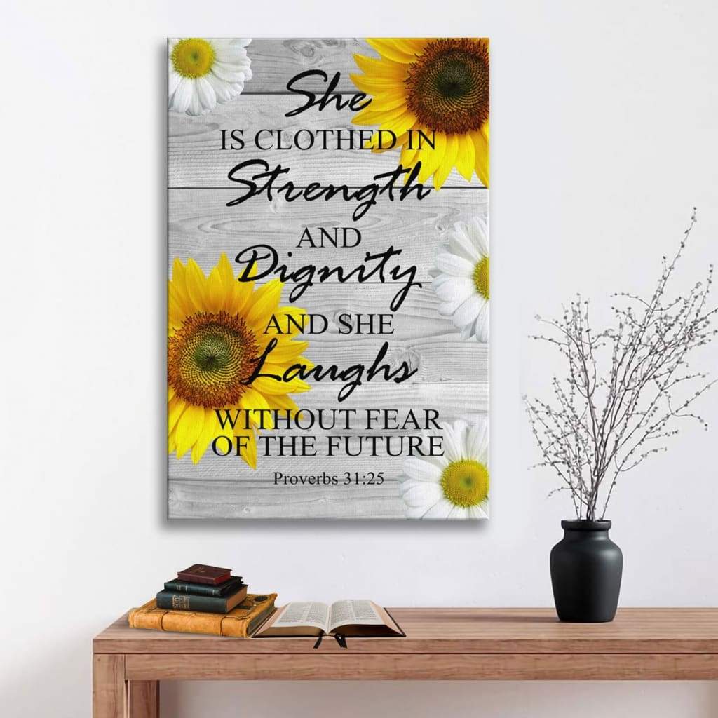 She Is Clothed In Strength And Dignity Proverbs 31:25 Wall Art Canvas