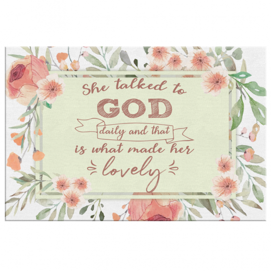 She Talked To God Daily And That Is What Made Her Lovely Canvas Wall Art 2 1