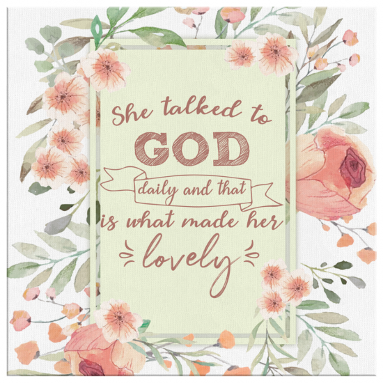 She Talked To God Daily And That Is What Made Her Lovely Canvas Wall Art 2