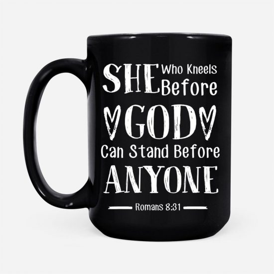 She Who Kneels Before God Can Stand Before Anyone Romans 831 Coffee Mug 2