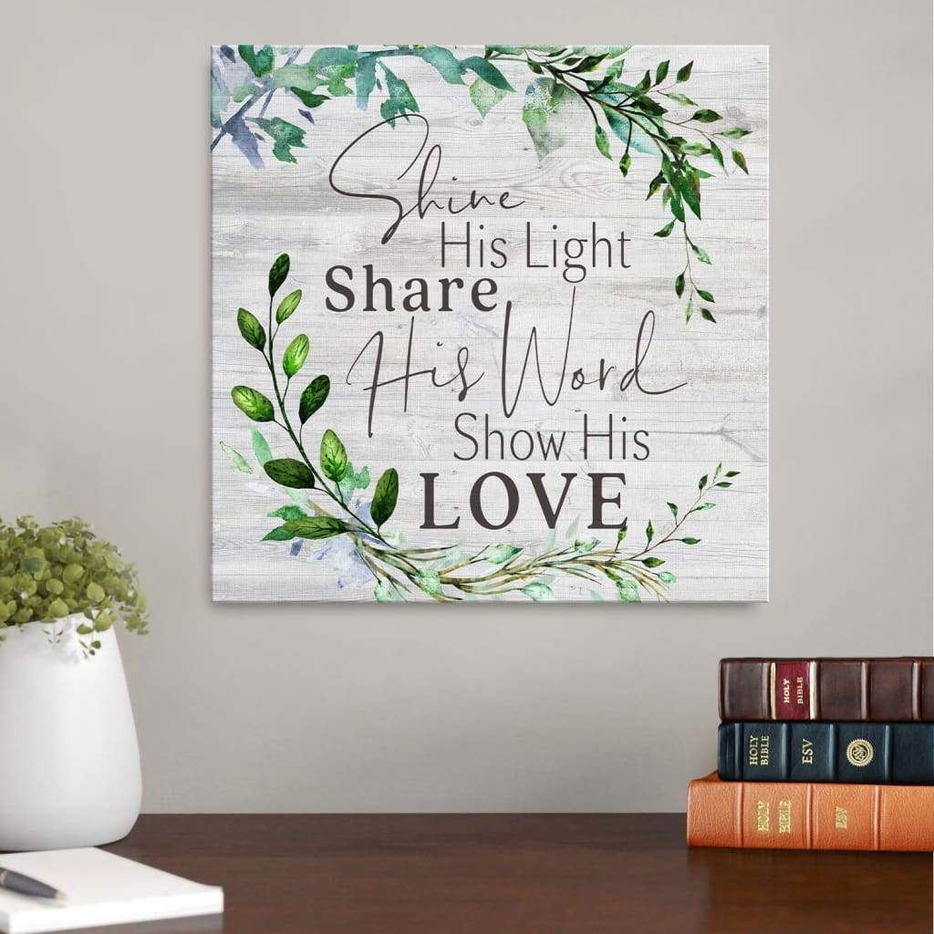 Shine His Light Share His Word Show His Love Canvas - Christian Wall Art