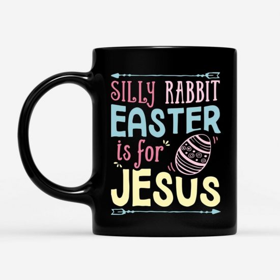 Silly Rabbit Easter Is For Jesus Coffee Mug 1 5