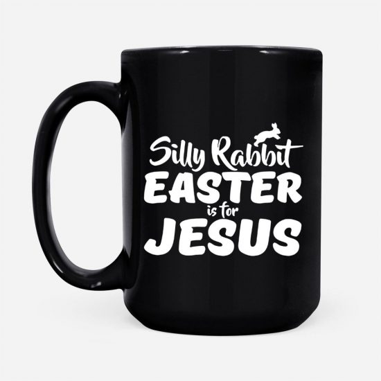 Silly Rabbit Easter Is For Jesus Coffee Mug 2 3