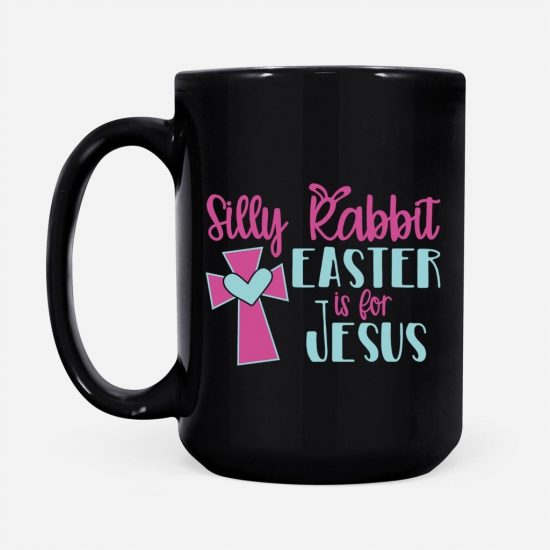 Silly Rabbit Easter Is For Jesus Coffee Mug 2 4