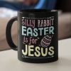 Silly Rabbit Easter Is For Jesus Coffee Mug