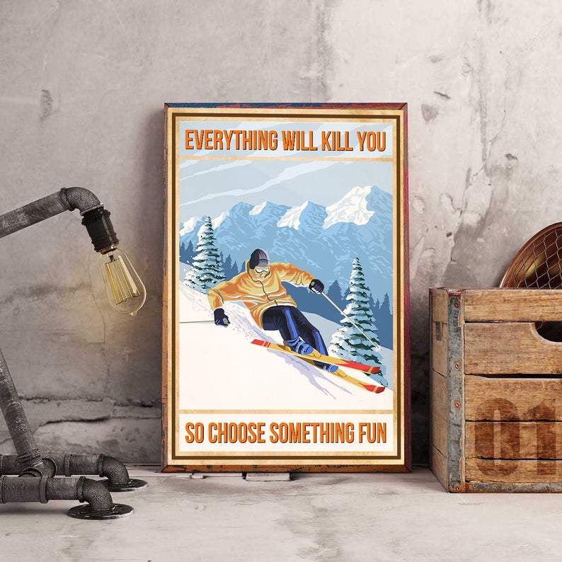 Skiing Everything Will Kill You So Choose Something Fun Winter Sport Canvas