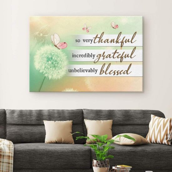 So Very Thankful Incredibly Grateful Unbelievably Blessed Canvas Wall Art 1