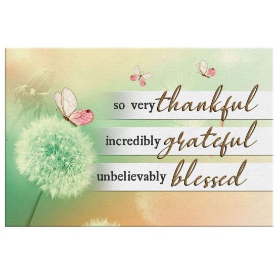 So Very Thankful Incredibly Grateful Unbelievably Blessed Canvas Wall Art 2