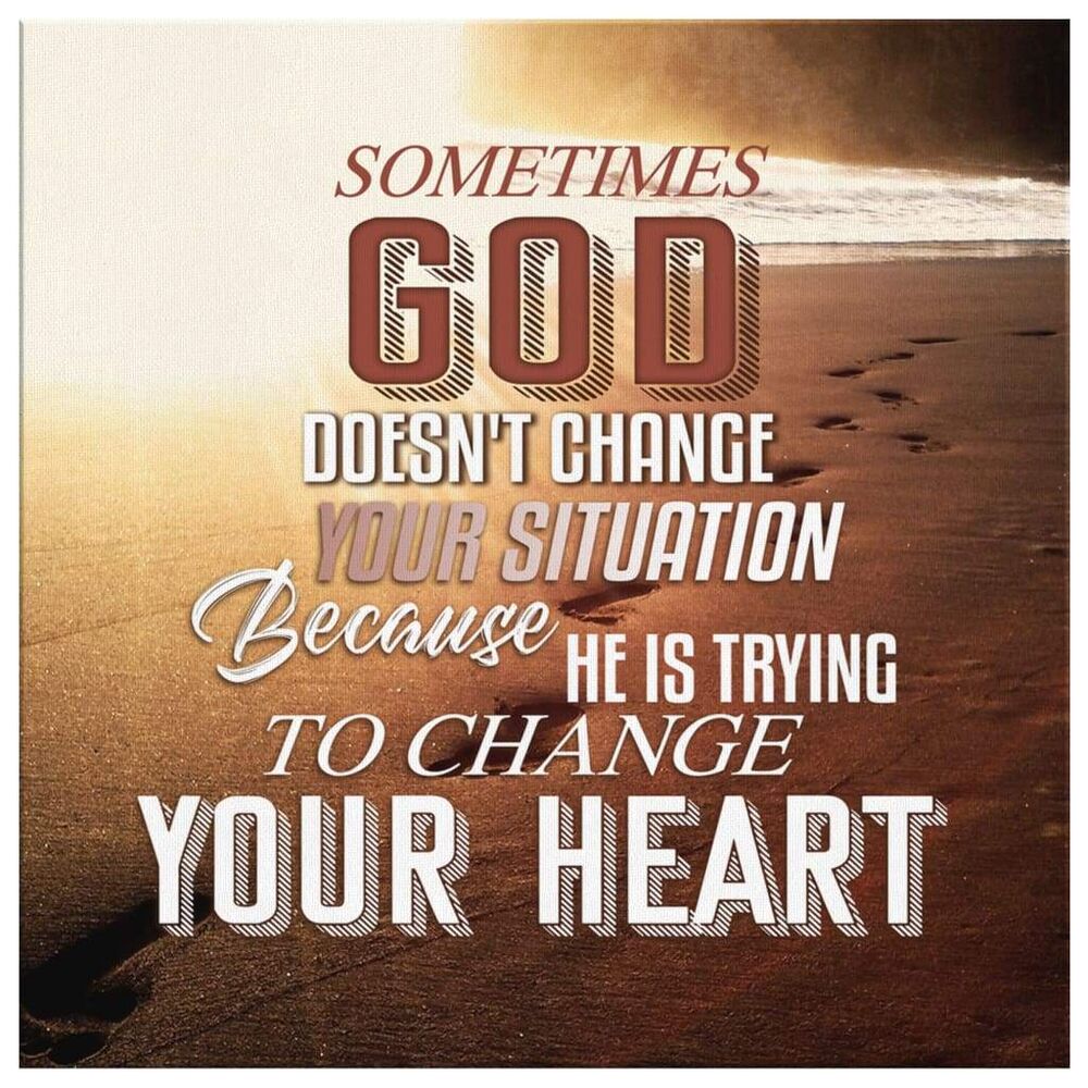 Sometimes-God-DoesnT-Change-Your-Situation-Canvas-Wall-Art-2 Sometimes God DoesnT Change Your Situation Canvas Wall Art 2