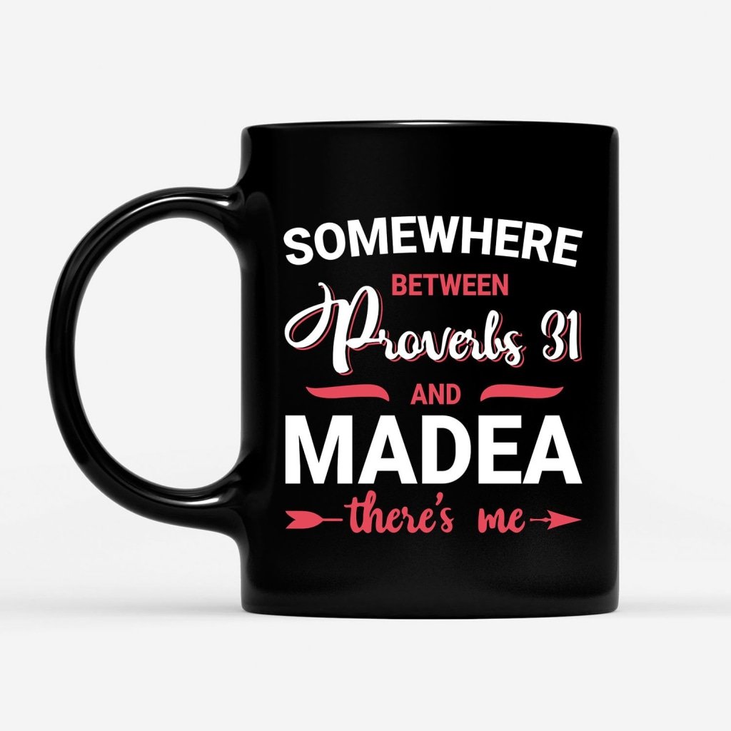 Somewhere-Between-Proverbs-31-And-Madea-Coffee-Mug-1 Somewhere Between Proverbs 31 And Madea Coffee Mug 1