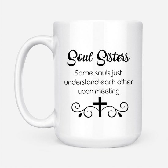 Soul Sisters Some Souls Just Understand Each Other Upon Meeting Coffee Mug 2