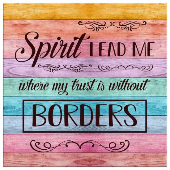 Spirit Lead Me Where My Trust Is Without Borders Canvas Wall Art 2