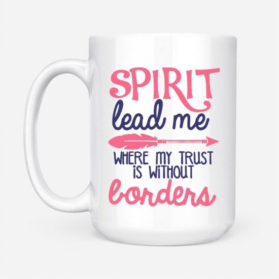 Spirit Lead Me Where My Trust Is Without Borders Coffee Mug 2