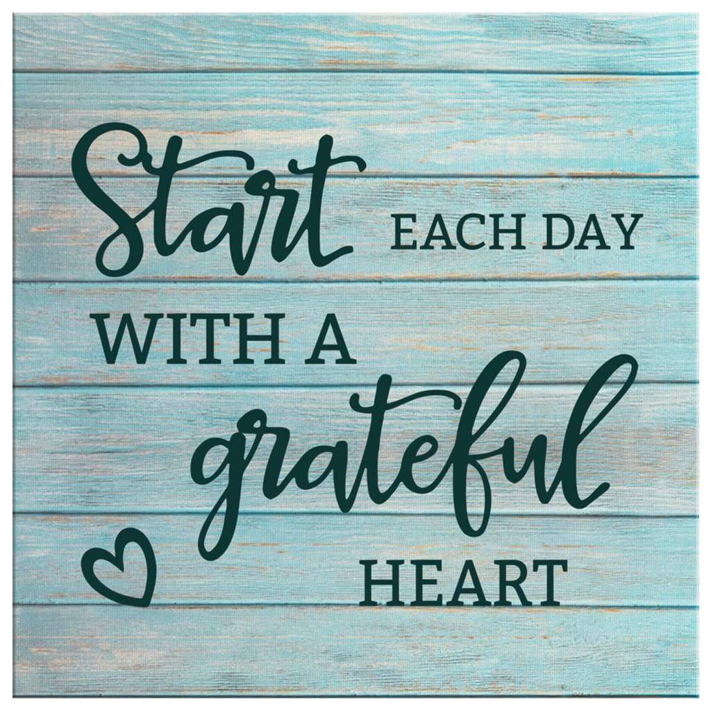Start-Each-Day-With-A-Grateful-Heart-Christian-Wall-Art-Canvas-2 Start Each Day With A Grateful Heart Christian Wall Art Canvas 2