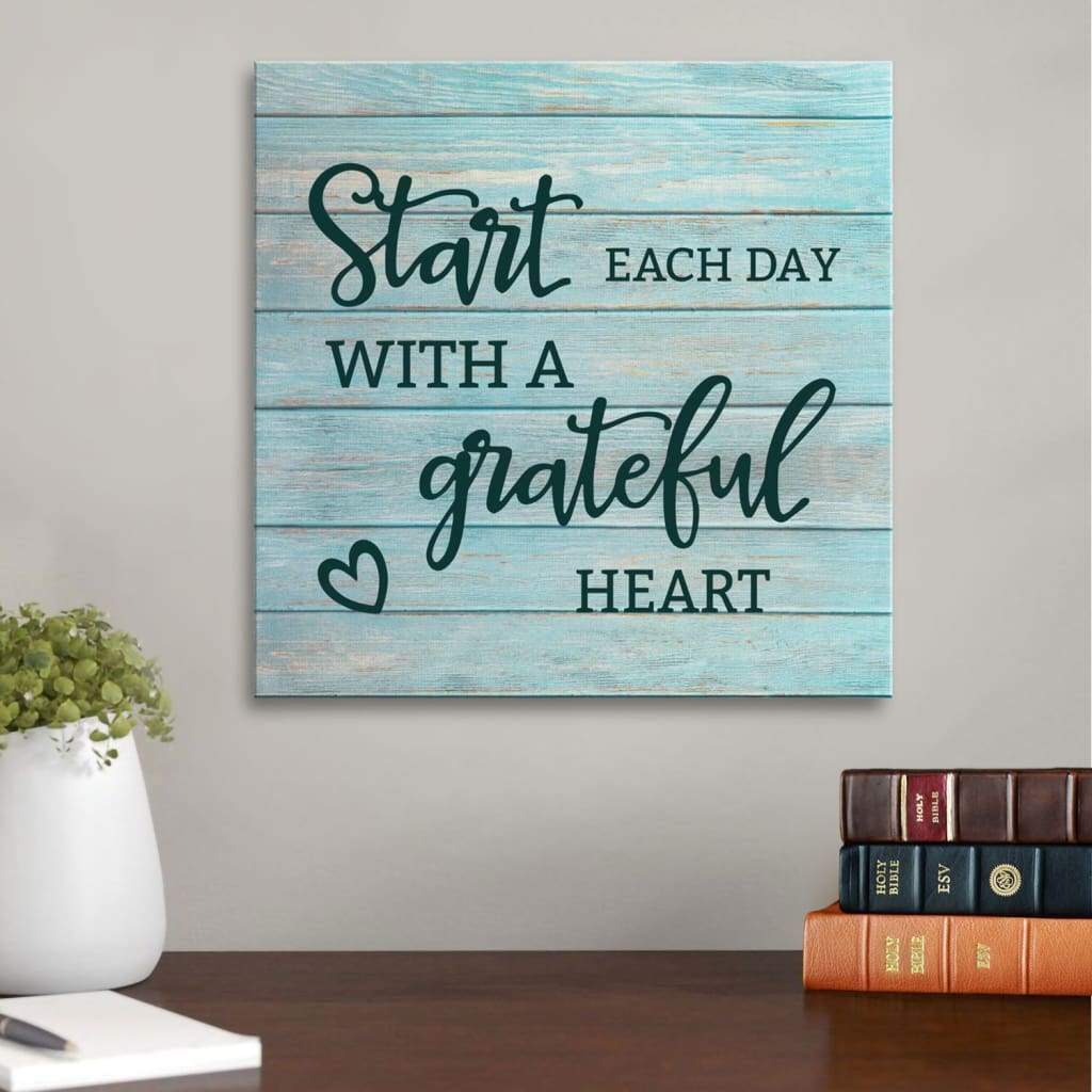 Start Each Day With A Grateful Heart Christian Wall Art Canvas