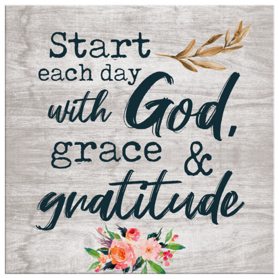 Start Each Day With God Grace And Gratitude Canvas Wall Art 2