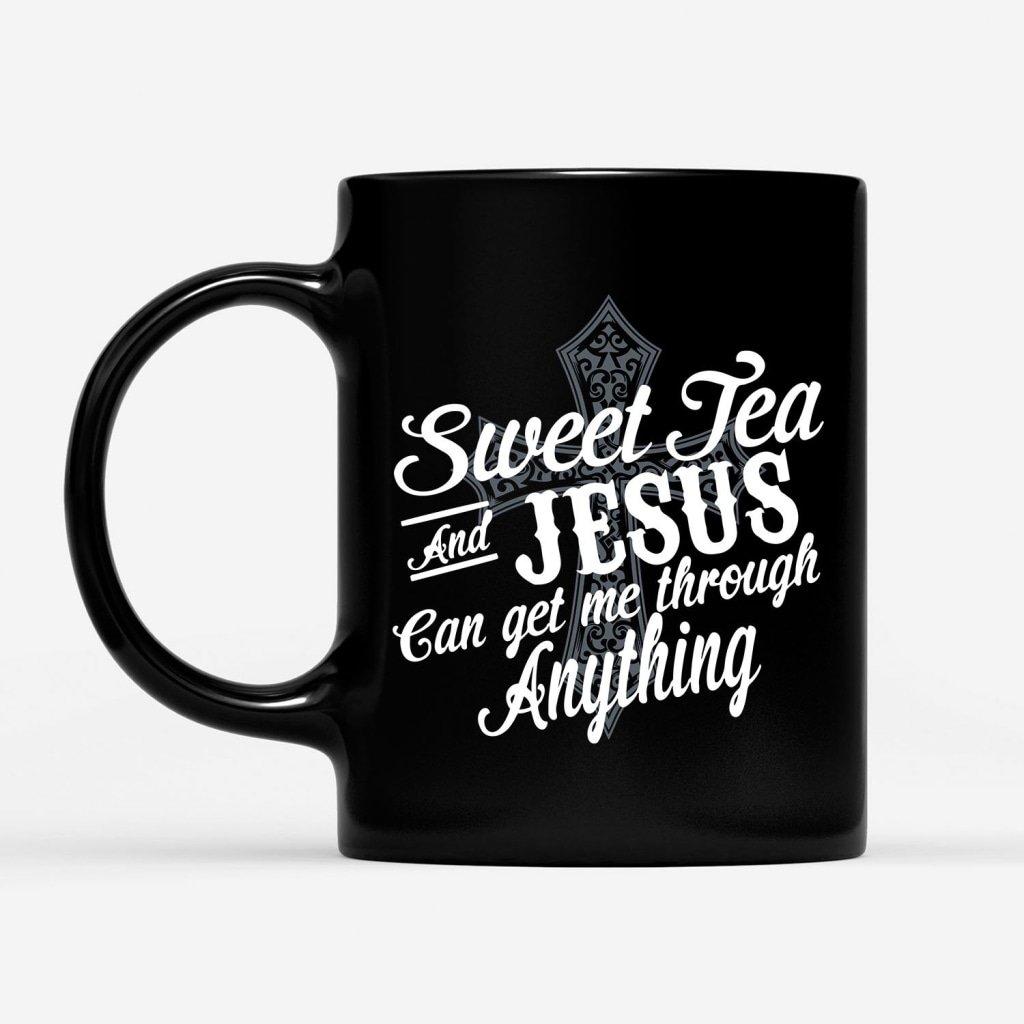 Sweet-Tea-And-Jesus-Can-Get-Me-Through-Anything-Coffee-Mug-1 Sweet Tea And Jesus Can Get Me Through Anything Coffee Mug 1