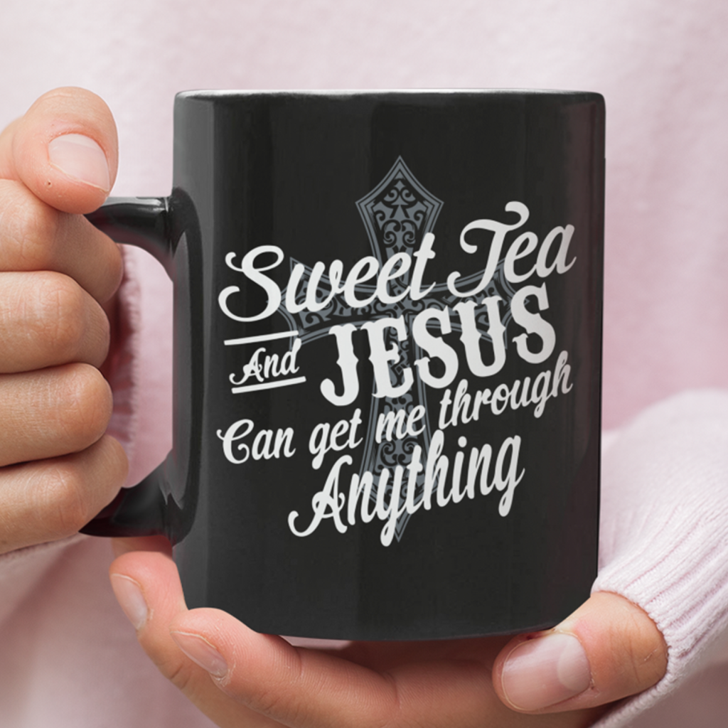 Sweet-Tea-And-Jesus-Can-Get-Me-Through-Anything-Coffee-Mug Sweet Tea And Jesus Can Get Me Through Anything Coffee Mug