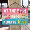 Swimming Pool House It's Always 5 Custom Wood Rectangle Sign