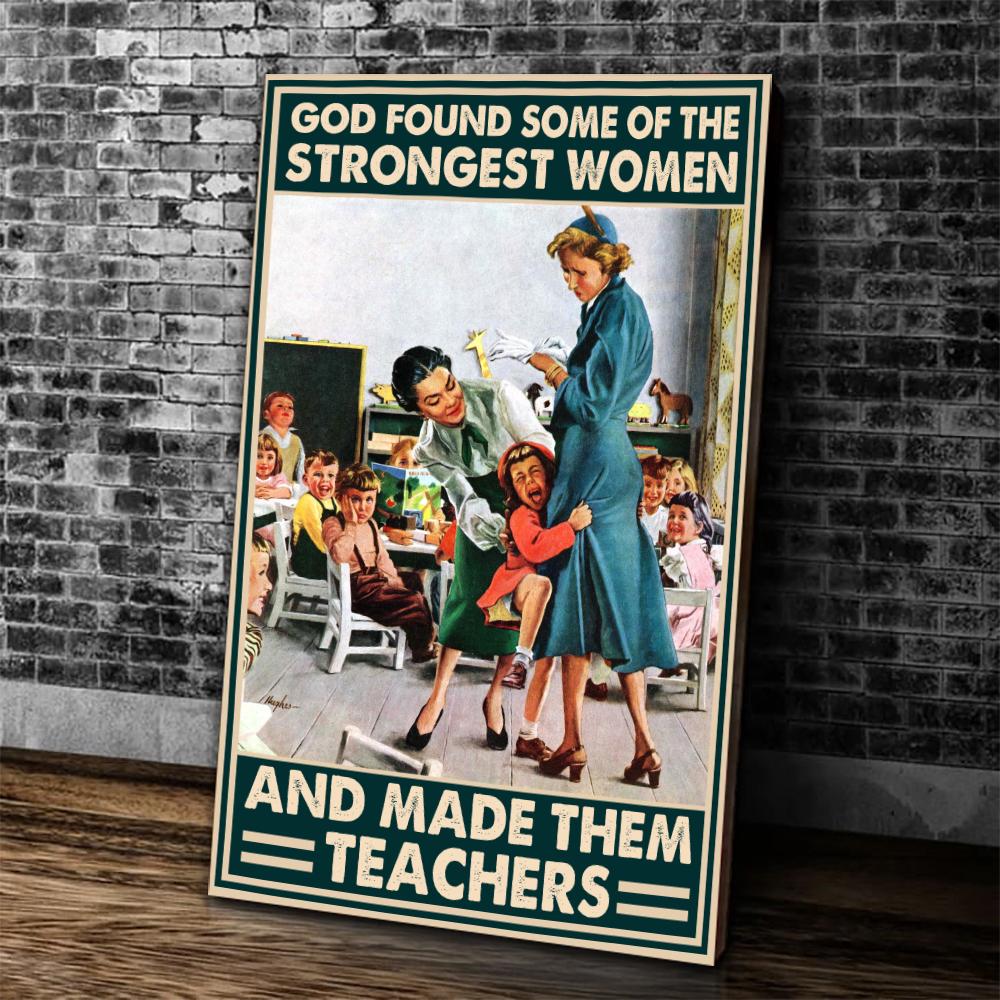 Teacher Canvas God Found Some Of The Strongest Women Canvas Prints Wall Art Decor