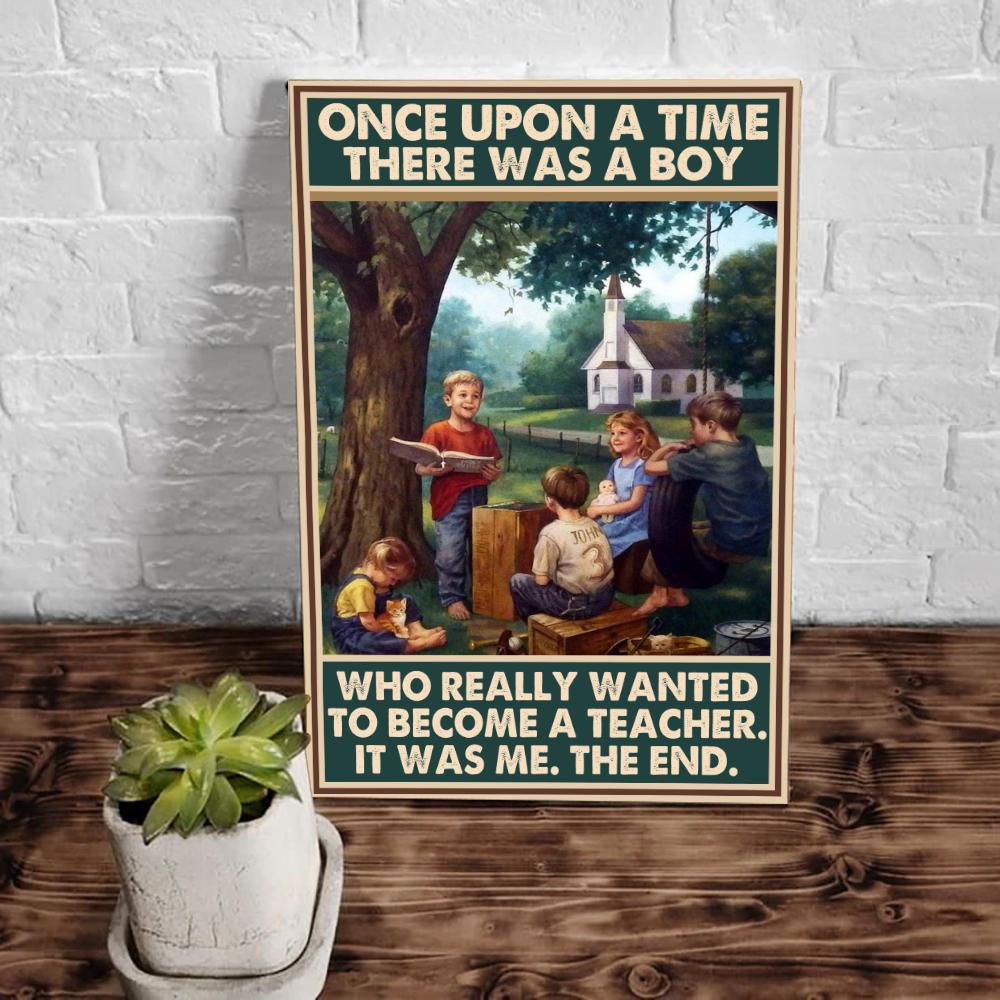 Once Upon A Time There Was A Boy Who Really Wanted To Become A Teacher Vintage Canvas