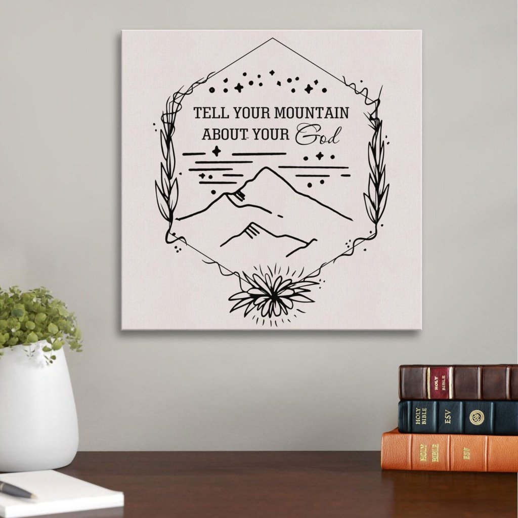 Tell Your Mountain About Your God Canvas Wall Art