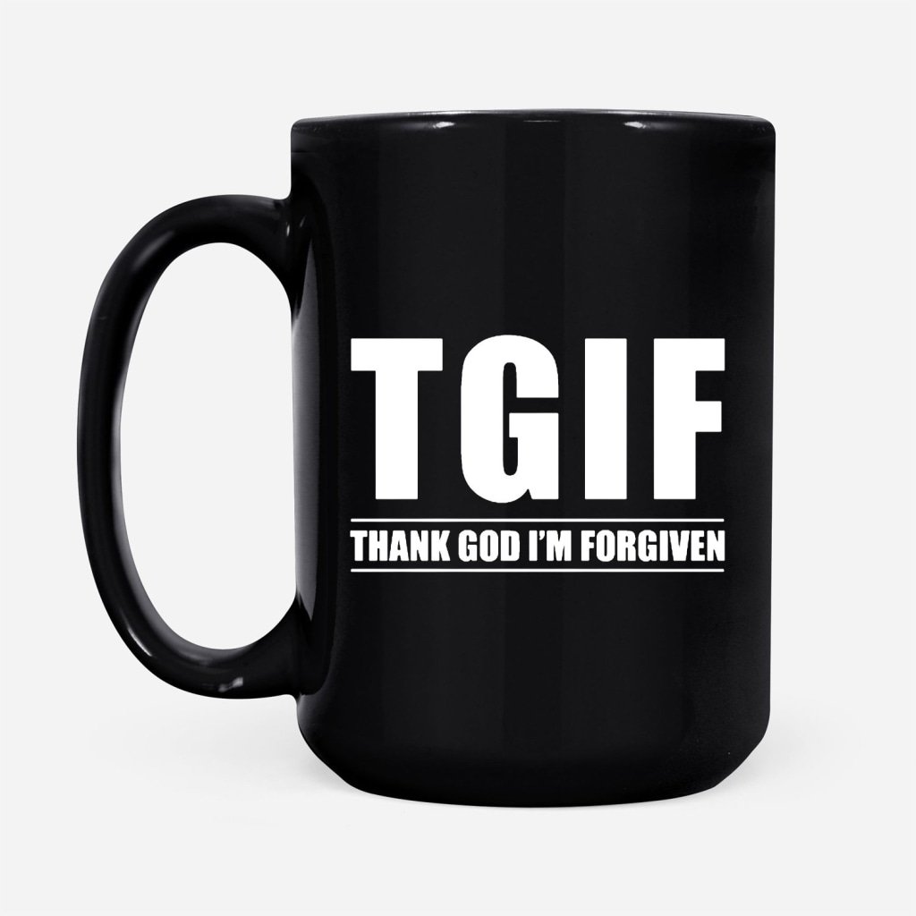 Tgif-Thank-God-IM-Forgiven-Coffee-Mug-2 Tgif Thank God IM Forgiven Coffee Mug 2