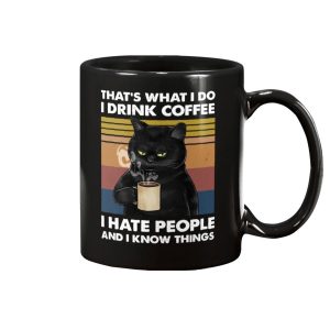 Thats What I Do I Drink Coffee I Hate People And I Know Things Mug 1