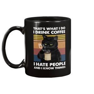 Thats What I Do I Drink Coffee I Hate People And I Know Things Mug 2
