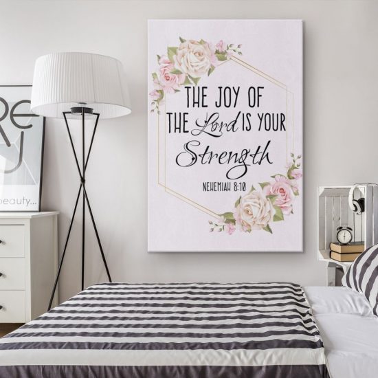 The Joy Of The Lord Is Your Strength Nehemiah 810 Canvas Wall Art 1 2