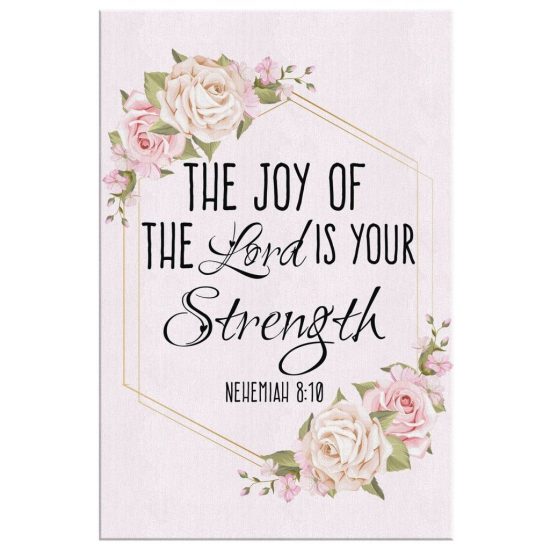 The Joy Of The Lord Is Your Strength Nehemiah 810 Canvas Wall Art 2 2