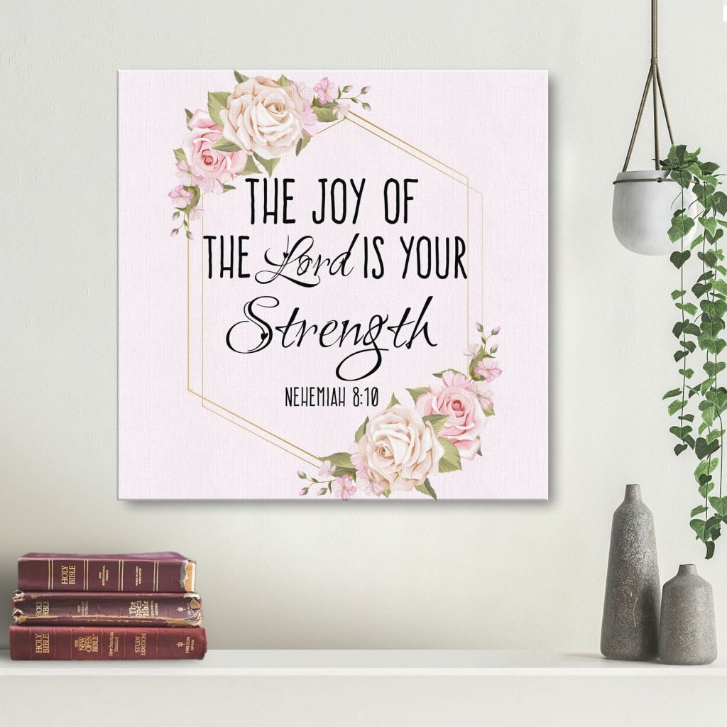 The Joy Of The Lord Is Your Strength ?Nehemiah 8:10 Canvas Wall Art
