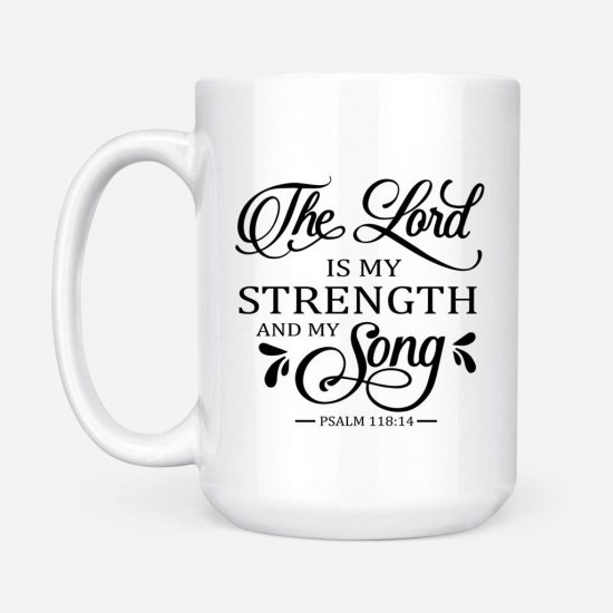 The Lord Is My Strength And My Song Psalm 11814 Coffee Mug 2