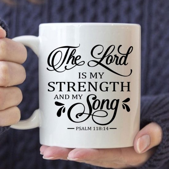 The Lord Is My Strength And My Song Psalm 118:14 Coffee Mug